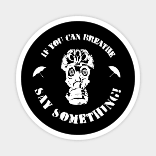 If You Can Breathe, Say Something! Magnet